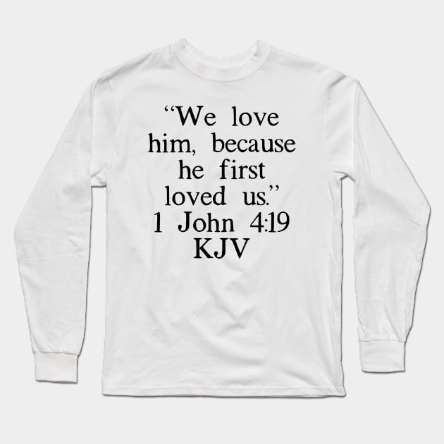 1 John 4:19 KJV Long Sleeve T-Shirt by IBMClothing